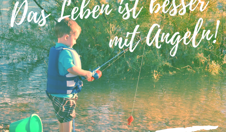 Angelspruch: Das Leben ist besser mit Angeln!