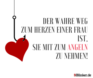 Angelspruch: Der wahre Weg zum Herzen einer Frau ist, sie mit zum Angeln zu nehmen. 