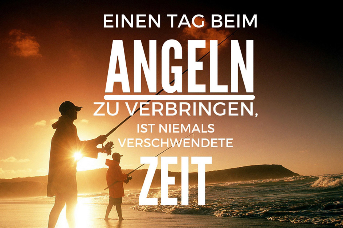 Angelspruch: Einen Tag beim Angeln zu verbringen, ist niemals verschwendete Zeit.