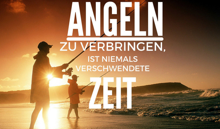 Angelspruch: Einen Tag beim Angeln zu verbringen, ist niemals verschwendete Zeit.